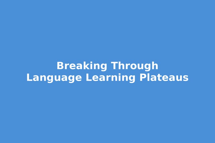 How to Break Through a Language Learning Plateau in 2026: Proven Strategies That Work