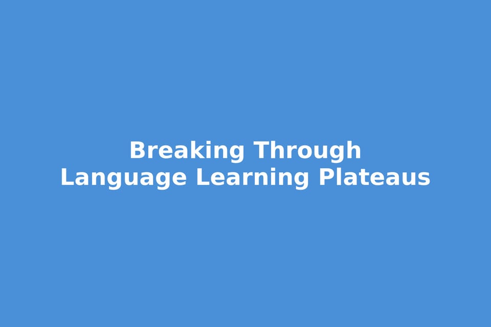 How to Break Through a Language Learning Plateau in 2026: Proven Strategies That Work